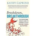 Breakdown, Breakthrough (The Professional Woman's Guide to Claiming a Life of Passion, Power, and Purpose) (A Books Life Book) (Paperback)