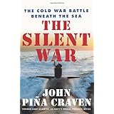 the silent war the cold war battle beneath the sea