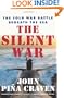 The Silent War: The Cold War Battle Beneath the Sea