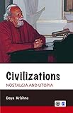 Civilizations : Nostalgia and Utopia