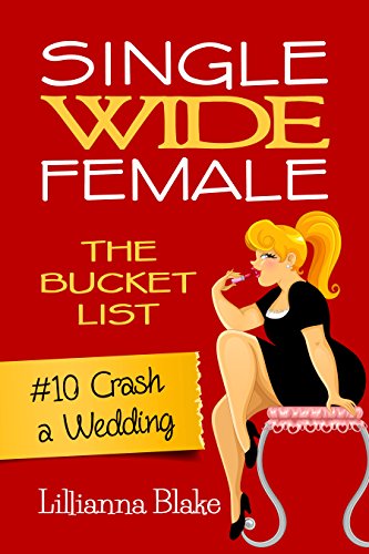 #10 Crash a Wedding (Single Wide Female: The Bucket List), by Lillianna Blake, P. Seymour