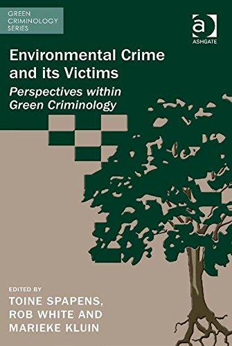 Environmental Crime and its Victims: Perspectives within Green Criminology