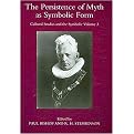 The Persistence of Myth As Symbolic Form (Proceedings of an International Conference Held by the Centre for Intercultural Studies at the University of Glasgow, 16-18 September 2005) (Cultural Studies and the Symbolic) (Volume 3) (Paperback)
