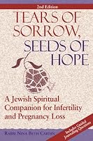 Tears of Sorrow, Seeds of Hope: A Jewish Spiritual Companion for Infertility and Pregnancy Loss