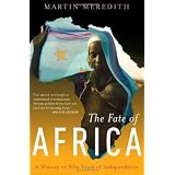 The Fate Of Africa: A History Of Fifty Years Of Independenceby Martin Meredith
