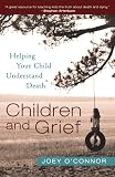 Children and Grief: Helping Your Child Understand Death