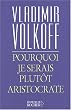 Pourquoi je serais plut�t aristocrate