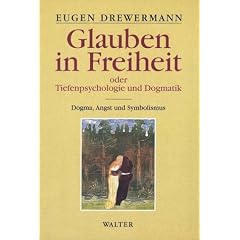 Glauben in Freiheit oder Tiefenpsychologie und Dogmatik. Band I: Dogma, Angst und Symbolismus.: BD 1
