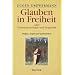 Glauben in Freiheit oder Tiefenpsychologie und Dogmatik. Band I: Dogma, Angst und Symbolismus.: BD 1