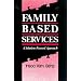 Family Based Services: A Solution-Based Approach (Norton Professional Books)