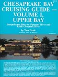 Chesapeake Bay Cruising Guide: Upper Bay : Susquehanna River to Patuxent River and Little Choptank River