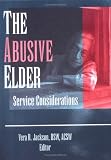 Review Routledge Mental Hea  / The Abusive Elder: Service Considerations