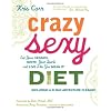 Crazy Sexy Diet: Eat Your Veggies, Ignite Your Spark, and Live Like You Mean It!