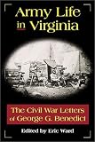 Army Life in Virginia: The Civil War Letters of George C. Benedict