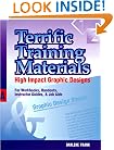 Terrific Training Materials: High Impact Graphic Designs for Workbooks, Handouts, Instructor Guides, and Job Aids