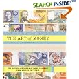 The Art of Money: The History and Design of Paper Currency from Around the World by David Standish