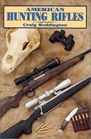 American Hunting Rifles: Their Application in the Field for Practical Shooting, Second Edition