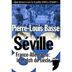 S�ville 82 : France-Allemagne Le match du si�cle