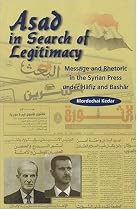 Asad in Search of Legitimacy: Messages and Rhetoric in the Syrian Press Under Hafiz and Bashar: Messages and Rhetoric in the Syrian Press, 1970-2000