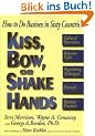 Kiss, Bow, or Shake Hands: How to Do Business in Sixty Countries