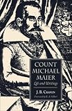 Count Michael Maier: Life and Writings