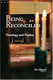 Being Reconciled: Ontology and Pardon (Radical Orthodoxy)
