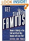 Get Slightly Famous: Become a Celebrity in Your Field and Attract More Business with Less Effort