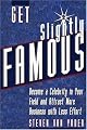 Get Slightly Famous: Become a Celebrity in Your Field and Attract More Business with Less Effort
