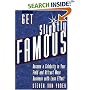 Get Slightly Famous: Become a Celebrity in Your Field and Attract More Business with Less Effort