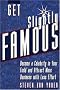 Get Slightly Famous: Become a Celebrity in Your Field and Attract More Business with Less Effort