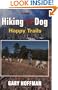 Hiking With Your Dog: Happy Trails: What You Really Need to Know When Taking Your Dog Hiking or Backpacking