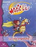 Magic Lili, Tome 4 : La cité engloutie