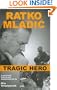 Ratko Mladic: Tragic Hero