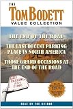 The Tom Bodett Value Collection: The End of the Road, the Last Decent Parking Place in North America, Those Grand Occasions at the End of the Road (Value Collections) 