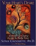 Your Heart's Desire : Instructions for Creating the Life You Really Want