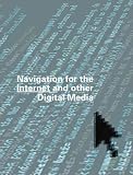Navigation for the Internet and Other Digital Media
