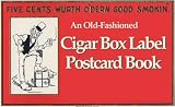 Old Fashioned Cigar Box Label Postcard Book: Postcards From The Good Old Days (Postcards from the Good Old Days)