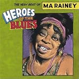 Review Ma Rainey  / Heroes of the Blues: The Very Best of Ma Rainey