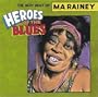 Heroes of the Blues: The Very Best of Ma Rainey