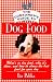 The Consumer's Guide to Dog Food: What's in Dog Food, Why It's There and How to Choose the Best Food for Your Dog by Liz Palika