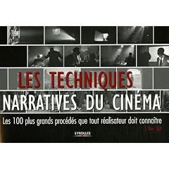 Les techniques narratives du cin�ma : Les 100 plus grands proc�d�s que tout r�alisateur doit conna�tre