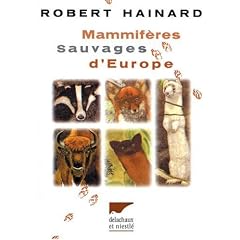 Mammif�res Sauvages d'Europe : Insectivores, pinnip�des, ch�iropt�res, c�tac�s, ongul�s, carnivores, rongeurs