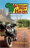 African Brew Ha Ha: A Motorcycle Quest from Lancashire to Cape Town
