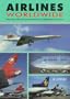 Airlines Worldwide: More Than 300 Airlines Described and Illustrated in Color