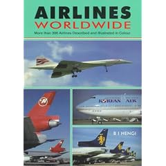Airlines Worldwide: More Than 300 Airlines Described and Illustrated in Colour