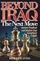 Beyond Iraq: The Next Move--Ancient Prophecy and Modern Day Conspiracy Collide