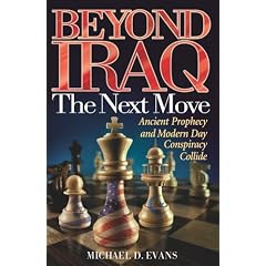 Beyond Iraq: The Next Move--Ancient Prophecy and Modern Day Conspiracy Collide