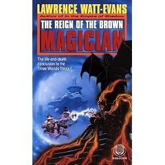 The Reign of the Brown Magician (Three Worlds Trilogy, No. 3) (Three World Triology/Watt-Evans, Vol 3)