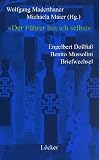 Der F�hrer bin ich selbst. Engelbert Dollfu� - Benito Mussolini - Briefwechsel - Wolfgang Maderthaner