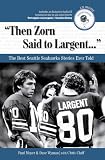 Then Zorn Said to Largent: The Best Seattle Seahawks Stories Ever Told (Best Sports Stories Ever Told the Best Sports Stories Ever T) with CD